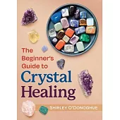 The Beginner’s Guide to Crystal Healing