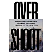 Overshoot: How the World Surrendered to Climate Breakdown