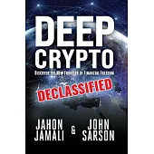 Deep Crypto Declassified: Discover the New Frontier of Financial Freedom