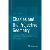 Chasles and the Projective Geometry: The Birth of a Global Foundational Programme for Mathematics, Mechanics and Philosophy