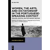 Women, Arts, and Dictatorship in the Portuguese-Speaking Context: Tensions, Disputes, and Post-Memory Heritage