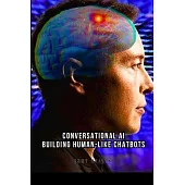 Conversational AI: Building Human-Like Chatbots