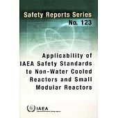 Applicability of IAEA Safety Standards to Non-Water Cooled Reactors and Small Modular Reactors