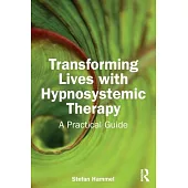 Transforming Lives with Hypnosystemic Therapy: A Practical Guide