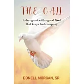 The Call: To hang out with a good God that keeps bad company