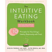 Intuitive Eating Workbook: Ten Principles for Nourishing a Healthy Relationship with Food