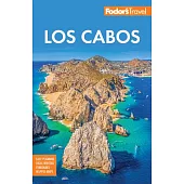 Fodor’s Los Cabos: With Todos Santos, La Paz and Valle de Guadalupe