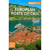 Fodor’s European Cruise Ports of Call: Top Cruise Ports in the Mediterranean, Aegean, and Northern Europe