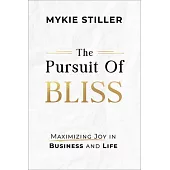 The Pursuit of Bliss: Maximizing Joy in Business and Life