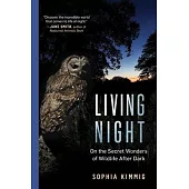 Living Night: On the Secret Wonders of Wildlife After Dark