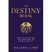 The Destiny Book: Rediscovering the Mother of Spirituality