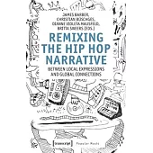 Remixing the Hip Hop Narrative: Between Local Expressions and Global Connections