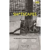 Sh*tscapes: 100 Mistakes in Landscape Architecture