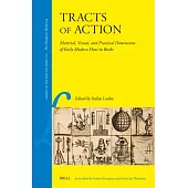 Tracts of Action: Material, Visual, and Practical Dimensions of Early Modern How-To Books