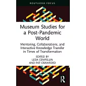 Museum Studies for a Post-Pandemic World: Mentoring, Collaborations, and Interactive Knowledge Transfer in Times of Transformation