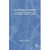 The Alchemy of Addiction: Carl Jung, the Enneagram, and Contemplative Wisdom Traditions