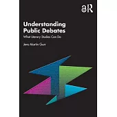 Understanding Public Debates: What Literary Studies Can Do