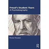 Freud’s Student Years: A Psychobiography