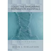 Collective Bargaining Preparation Essentials (revised): The Handbook