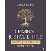 Criminal Justice Ethics: Theory and Practice