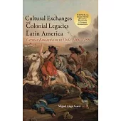 Cultural Exchanges and Colonial Legacies in Latin America: German Romanticism in Chile, 1800-1899