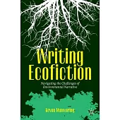 Writing Ecofiction: Navigating the Challenges of Environmental Narrative