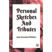 Personal Sketches and Tributes