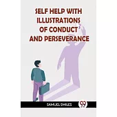 Self Help with Illustrations of Conduct and Perseverance