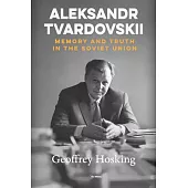 By Right of Memory: The Life of Aleksandr Tvardovskii