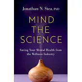 Mind the Science: Saving Your Mental Health from the Wellness Industry