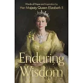 Enduring Wisdom: Words of Hope and Inspiration by Her Majesty Queen Elizabeth II