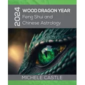 2024 Wood Dragon Year: Feng Shui and Chinese Astrology