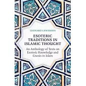 Esoteric Traditions in Islamic Thought: An Anthology of Texts on Esoteric Knowledge and Gnosis in Islam