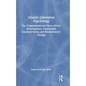 Islamic Liberation Psychology: The Transformational Force of Self-Development, Community Empowerment, and Revolutionary Change