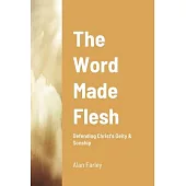 The Word Made Flesh: Defending Christ’s Deity & Sonship