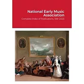 National Early Music Association: Complete Index of Publications, 1991-2023