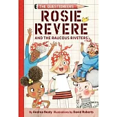 Rosie Revere and the Raucous Riveters: The Questioneers Chapter Book #1