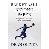 Basketball Beyond Paper: Insights Into the Game’s Analytics Revolution