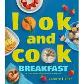 Look and Cook Breakfast: A First Book of Recipes in Pictures