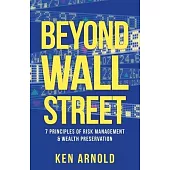 Beyond Wall Street: 7 Principles of Risk Management & Wealth Preservation