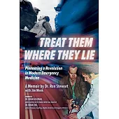 Treat Them Where They Lie: Pioneering a Revolution in Modern Emergency Medicine
