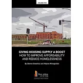 Giving Housing Supply A Boost - How to Improve Affordability and Reduce Homelessness