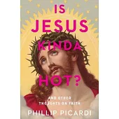 Is Jesus Kinda Hot?