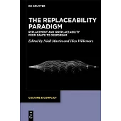 The Replaceability Paradigm: Replacement and Irreplaceability from Dante to Deepdream
