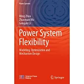 Power System Flexibility: Modeling, Optimization and Mechanism Design