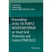 Proceedings of the 7th Purple Mountain Forum on Smart Grid Protection and Control (Pmf2022)