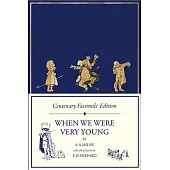 A Centenary Facsimile Edition of When We Were Very Young