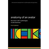 Anatomy of an Avatar: The Virtual Self in Pathologies of Self Awareness