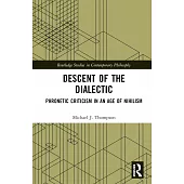 Descent of the Dialectic: Phronetic Criticism in an Age of Nihilism
