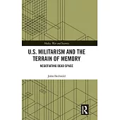 U.S. Militarism and the Terrain of Memory: Negotiating Dead Space